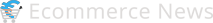 Ecommerce news
